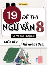 19 Đề thi giữa học kì 2 môn Ngữ văn 8 có ma trận & đáp án (Kết nối tri thức)
